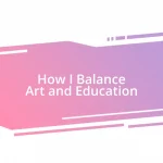 How I Balance Art and Education