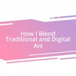 How I Blend Traditional and Digital Art