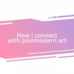 How I connect with postmodern art