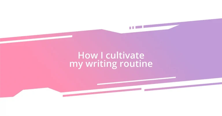 How I cultivate my writing routine