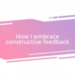 How I embrace constructive feedback