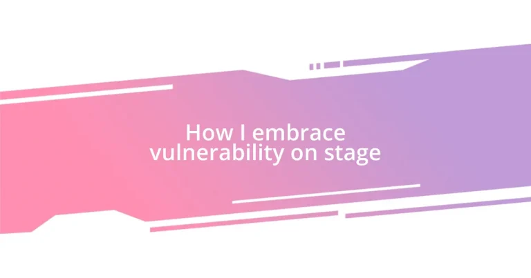 How I embrace vulnerability on stage