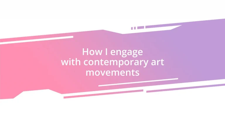 How I engage with contemporary art movements