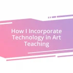 How I Incorporate Technology in Art Teaching