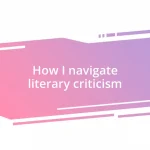 How I navigate literary criticism