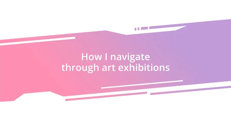 How I navigate through art exhibitions