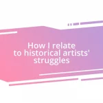 How I relate to historical artists’ struggles