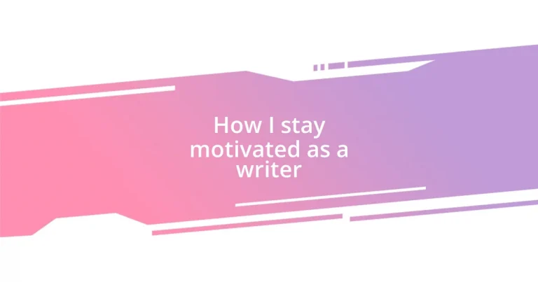 How I stay motivated as a writer