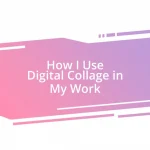 How I Use Digital Collage in My Work