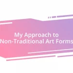 My Approach to Non-Traditional Art Forms