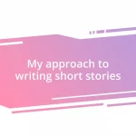 My approach to writing short stories