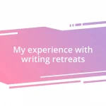 My experience with writing retreats