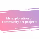 My exploration of community art projects