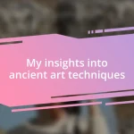 My insights into ancient art techniques