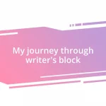 My journey through writer’s block