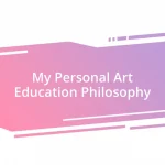 My Personal Art Education Philosophy