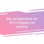 My perspective on art’s impact on society