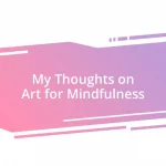 My Thoughts on Art for Mindfulness