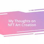 My Thoughts on NFT Art Creation