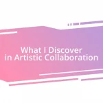 What I Discover in Artistic Collaboration