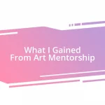 What I Gained From Art Mentorship