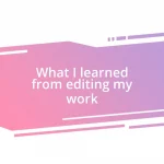 What I learned from editing my work