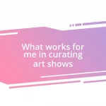 What works for me in curating art shows