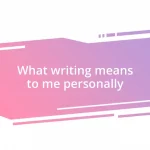 What writing means to me personally