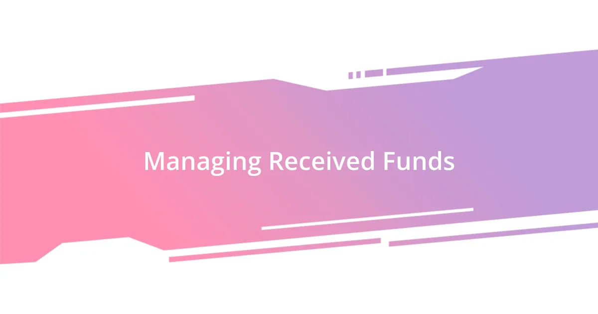 Managing Received Funds