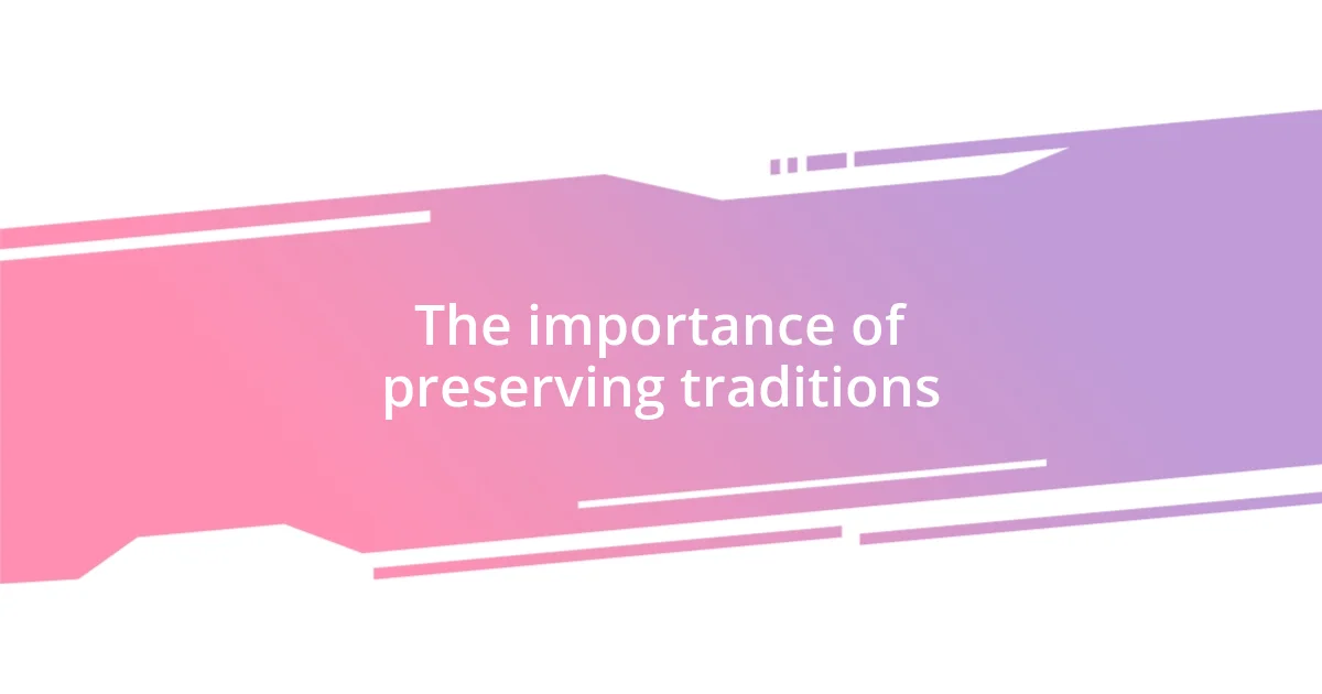 The importance of preserving traditions