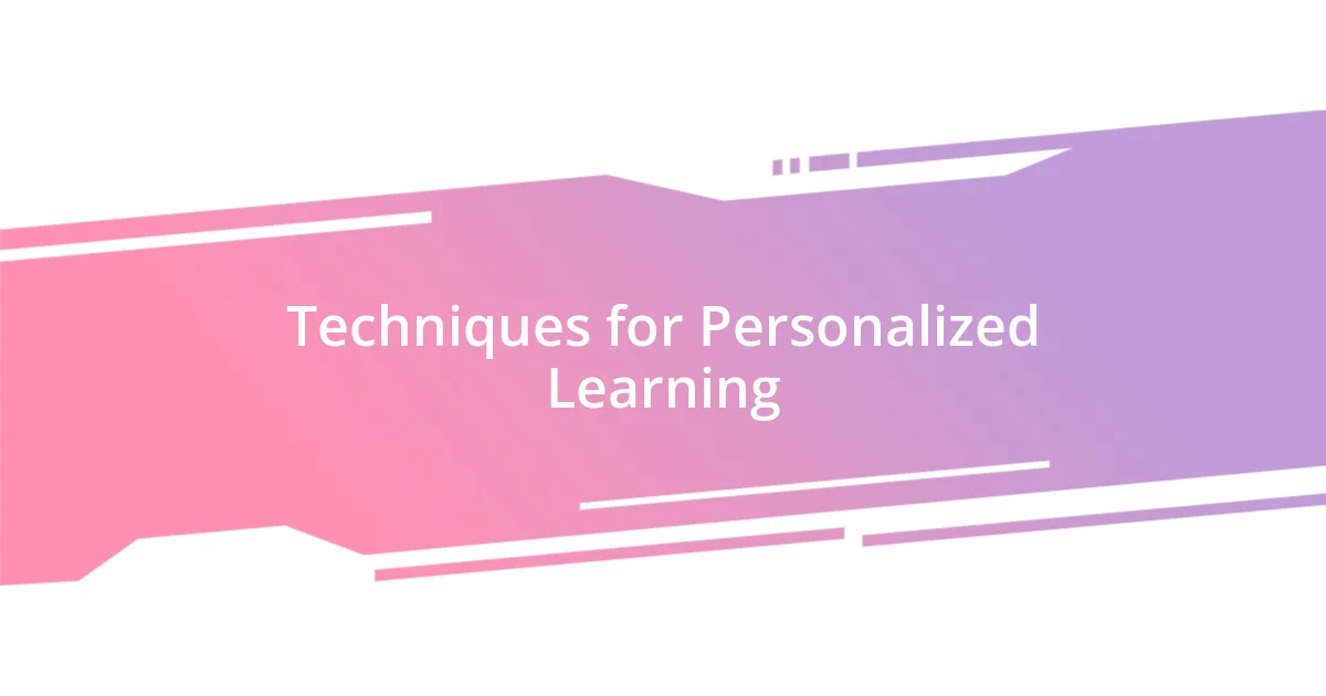 Techniques for Personalized Learning