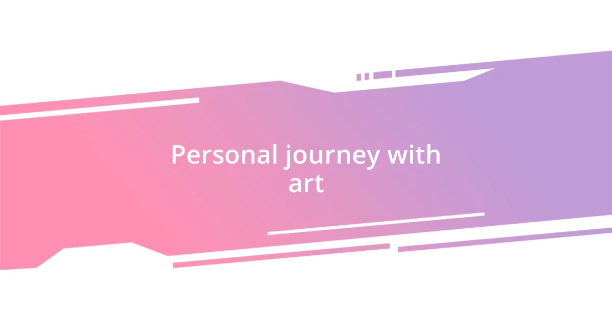 Personal journey with art