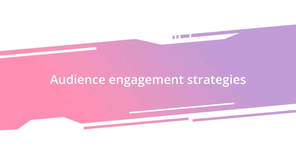 Audience engagement strategies